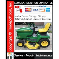 John Deere GX255, GX325, GX335, GX345 Garden Tractors Service Repair Manual Download John Deere GX255, GX325, GX335, GX345 Garden Tractors Service Repair Manual Download